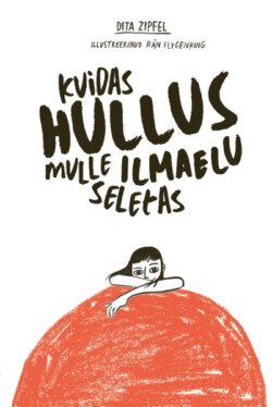 Kuidas hullus mulle ilmaelu seletas