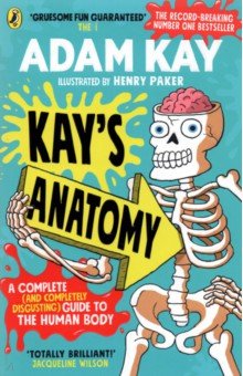 Kay's Anatomy. A Complete Guide to the Human Body