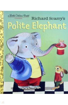 Richard Scarry's Polite Elephant