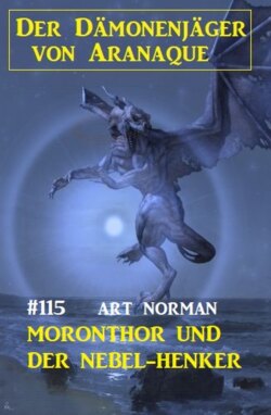 Moronthor und der Nebel-Henker: Der Dämonenjäger von Aranaque 115