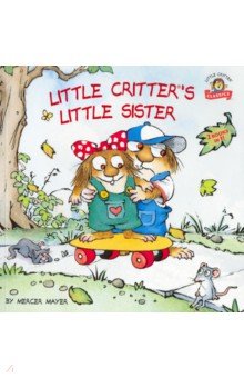 Little Critter's Little Sister, 2-books-in-1
