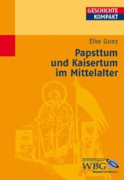 Papsttum und Kaisertum im Mittelalter