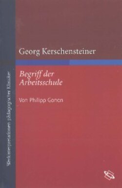 Georg Kerschensteiner "Begriff der Arbeitsschule"