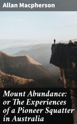 Mount Abundance: or The Experiences of a Pioneer Squatter in Australia