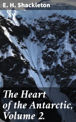 The Heart of the Antarctic, Volume 2.