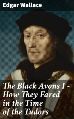 The Black Avons I - How They Fared in the Time of the Tudors