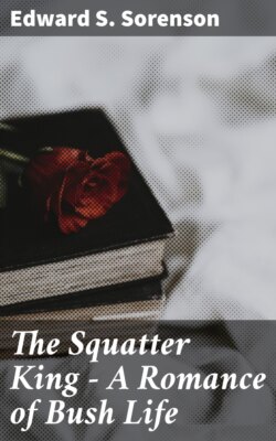 The Squatter King - A Romance of Bush Life