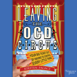 Leaving the OCD Circus - Your Big Ticket Out of Having to Control Every Little Thing (Unabridged)