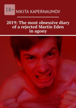 2019: The most obsessive diary of a rejected Martin Eden in agony