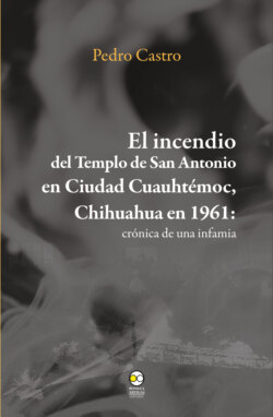 El incendio del templo de San Antonio en Ciudad Cuauhtémoc, Chihuahua en 1961