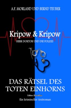 Das Rätsel des toten Einhorns Kripow & Kripow Herr Doktor und die Polizei