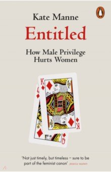 Entitled. How Male Privilege Hurts Women