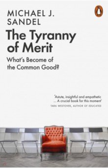 The Tyranny of Merit. What's Become of the Common Good?