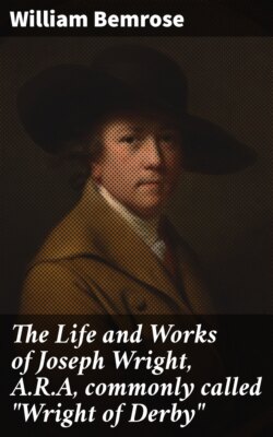 The Life and Works of Joseph Wright, A.R.A, commonly called 