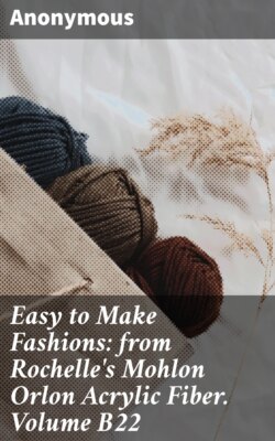 Easy to Make Fashions: from Rochelle's Mohlon Orlon Acrylic Fiber. Volume B22