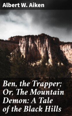 Ben, the Trapper; Or, The Mountain Demon: A Tale of the Black Hills