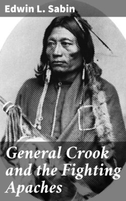 General Crook and the Fighting Apaches