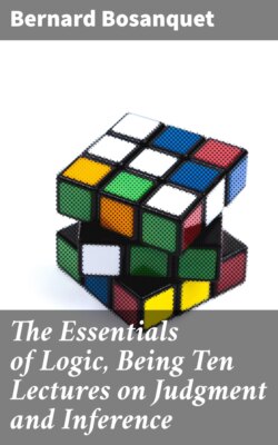 The Essentials of Logic, Being Ten Lectures on Judgment and Inference