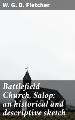 Battlefield Church, Salop: an historical and descriptive sketch