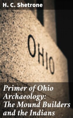 Primer of Ohio Archaeology: The Mound Builders and the Indians