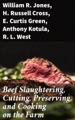 Beef Slaughtering, Cutting, Preserving, and Cooking on the Farm