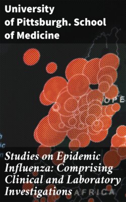 Studies on Epidemic Influenza: Comprising Clinical and Laboratory Investigations