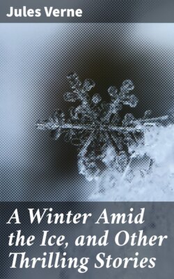 A Winter Amid the Ice, and Other Thrilling Stories