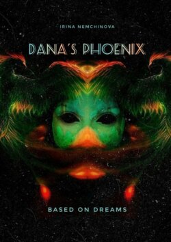 Dana’s Phoenix. Based on dreams