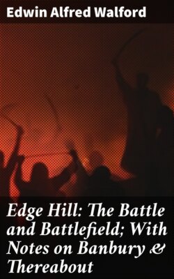 Edge Hill: The Battle and Battlefield; With Notes on Banbury & Thereabout