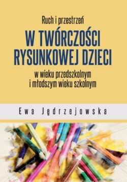 Ruch i przestrzeń w twórczości rysunkowej dzieci w wieku przedszkolnym i młodszym wieku szkolnym