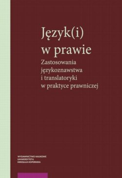 Język(i) w prawie. Zastosowania językoznawstwa i translatoryki w praktyce prawniczej