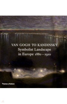 Van Gogh to Kandinsky. Symbolist Landscape in Europe 1880-1910