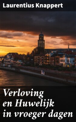 Verloving en Huwelijk in vroeger dagen