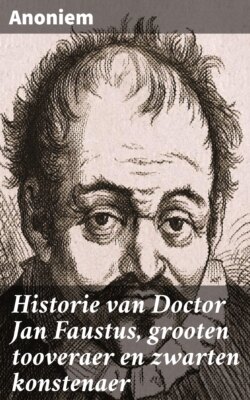 Historie van Doctor Jan Faustus, grooten tooveraer en zwarten konstenaer