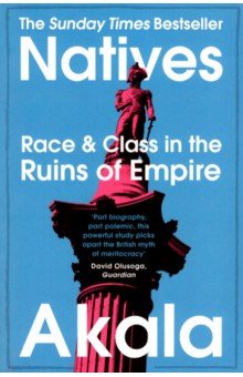 Natives. Race and Class in the Ruins of Empire