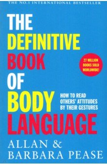 The Definitive Book of Body Language. How to read others' attitudes by their gestures