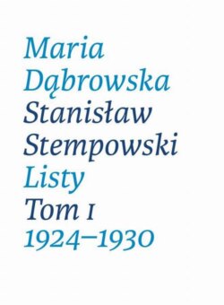Maria Dąbrowska, Stanisław Stempowski. Listy Tom I 1924-1930