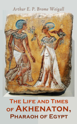 The Life and Times of Akhenaton, Pharaoh of Egypt