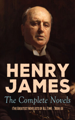 Henry James: The Complete Novels (The Greatest Novelists of All Time – Book 10)