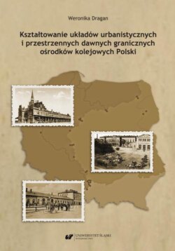 Kształtowanie układów urbanistycznych i przestrzennych dawnych granicznych ośrodków kolejowych Polski