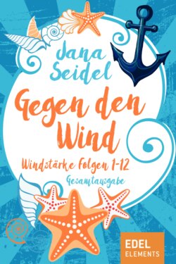 Gegen den Wind: Windstärke 1-12 Gesamtausgabe