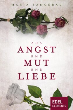 Aus Angst und Mut und Liebe