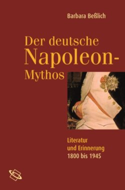 Der deutsche Napoleon-Mythos