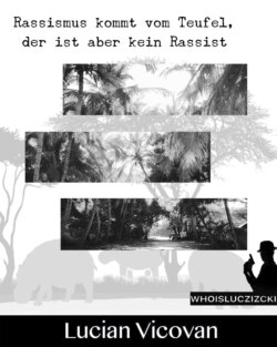 Rassimus kommt vom Teufel - der ist aber kein Rassist