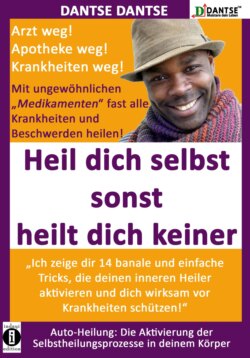 HEIL DICH SELBST SONST HEILT DICH KEINER- Mit ungewöhnlichen "Medikamenten" fast alle Krankheiten und Beschwerden heilen