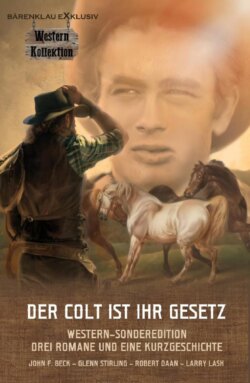 DER COLT IST IHR GESETZ – Western-Sonderedition: Drei Romane und eine Kurzgeschichte