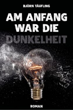 Am Anfang war die Dunkelheit