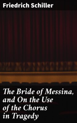 The Bride of Messina, and On the Use of the Chorus in Tragedy