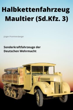HALBKETTENFAHRZEUG MAULTIER - Sonderkraftfahrzeug 3 (Sd.Kfz. 3)