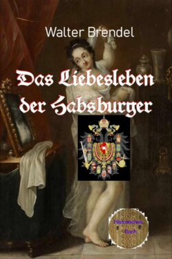 Das Liebesleben der Habsburger